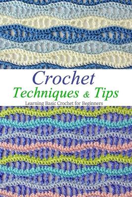 Book cover for Crochet Techniques & Tips