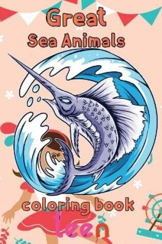 Cover of Great Sea Animals Coloring Book Teen