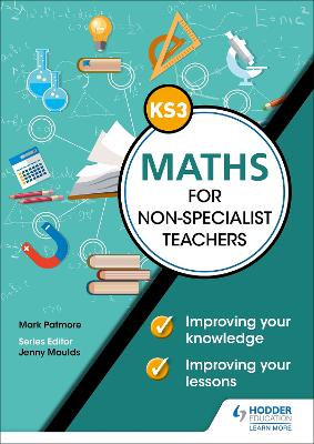 Book cover for Key Stage 3 Maths for non-specialist teachers: Improving your knowledge; improving your lessons