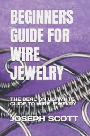 Cover of Beginners Guide for Wire Jewelry