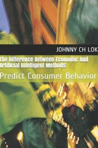 Cover of The Difference Between Economic and Artificial Intelligent Methods