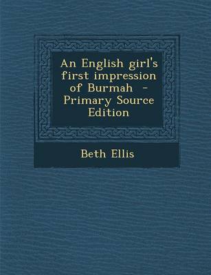 Book cover for An English Girl's First Impression of Burmah - Primary Source Edition