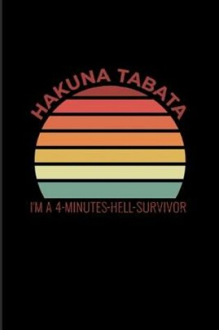 Cover of Hakuna Tabata I'm A 4 Minutes Hell Survivor