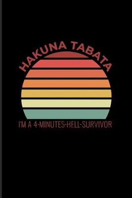 Book cover for Hakuna Tabata I'm A 4 Minutes Hell Survivor