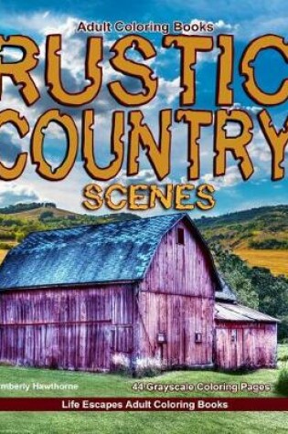 Cover of Adult Coloring Books Rustic Country Scenes