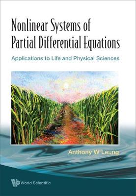 Cover of Nonlinear Systems Of Partial Differential Equations: Applications To Life And Physical Sciences