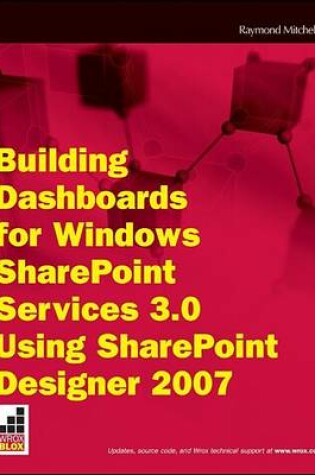Cover of Building Dashboards for Windows SharePoint Services 3.0 Using SharePoint Designer 2007