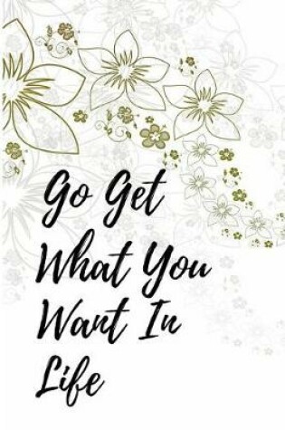 Cover of Go Get What You Want in Life