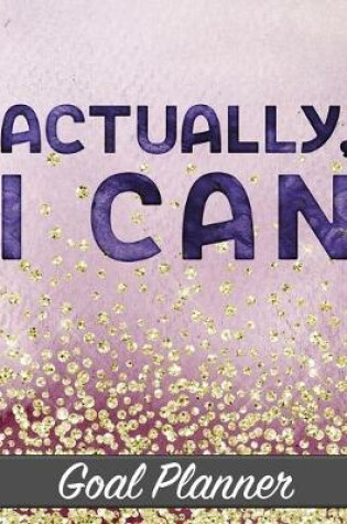 Cover of Actually, I Can - Goal Planner