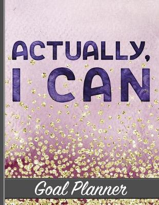 Book cover for Actually, I Can - Goal Planner