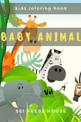 Cover of Kids Coloring Book Baby Animal Vol-7