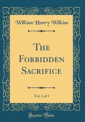 Book cover for The Forbidden Sacrifice, Vol. 2 of 3 (Classic Reprint)