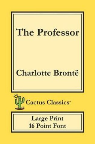 Cover of The Professor (Cactus Classics Large Print)