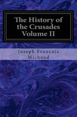 Cover of The History of the Crusades Volume II