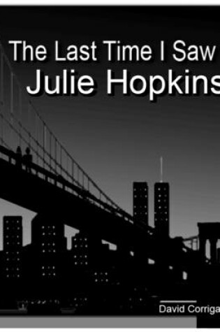 Cover of The Last Time I Saw Julie Hopkins