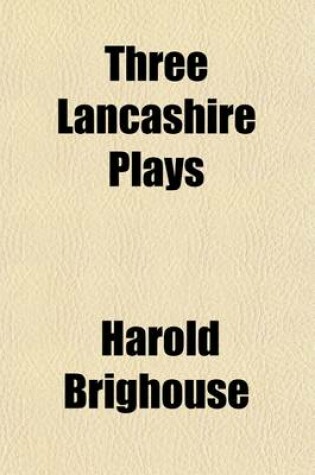 Cover of Three Lancashire Plays; The Game, the Northerners, Zack