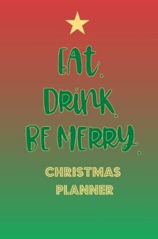 Cover of Eat. Drink. Be Merry, Christmas Planner