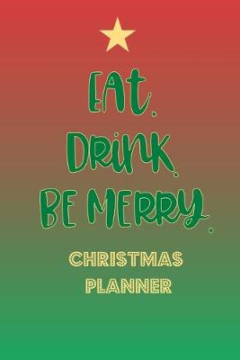 Book cover for Eat. Drink. Be Merry, Christmas Planner