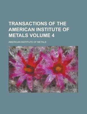 Book cover for Transactions of the American Institute of Metals Volume 4