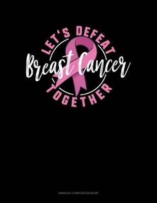 Book cover for Let's Defeat Breast Cancer Together