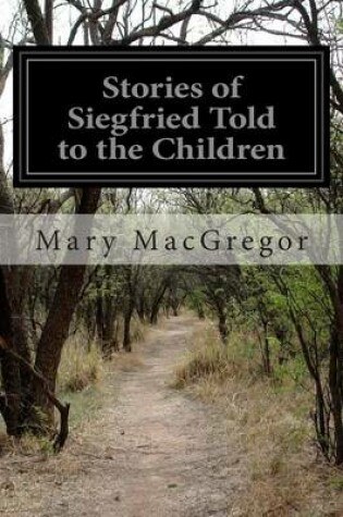 Cover of Stories of Siegfried Told to the Children