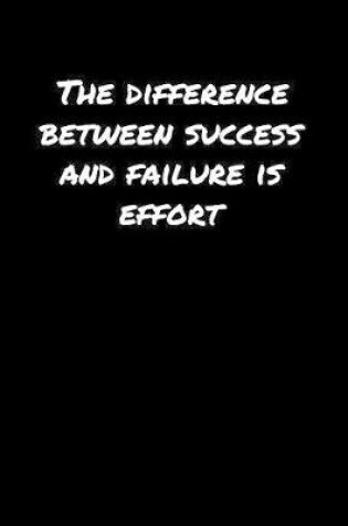 Cover of The Difference Between Success and Failure Is Effort