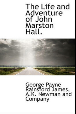 Cover of The Life and Adventure of John Marston Hall.