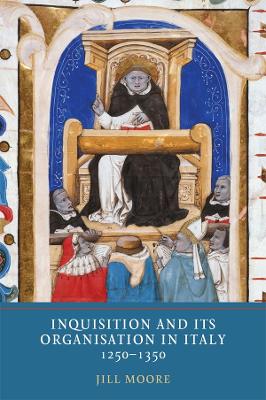 Book cover for Inquisition and its Organisation in Italy, 1250-1350