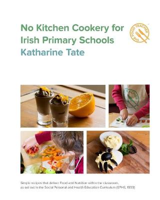 Book cover for No Kitchen Cookery for Irish Primary Schools