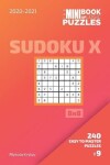 Book cover for The Mini Book Of Logic Puzzles 2020-2021. Sudoku X 8x8 - 240 Easy To Master Puzzles. #9