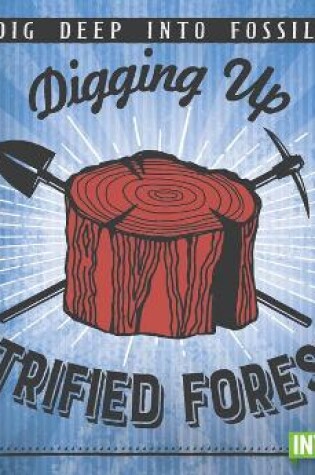 Cover of Digging Up Petrified Forests