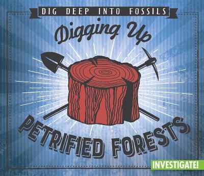 Book cover for Digging Up Petrified Forests