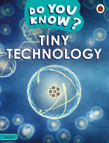 Book cover for Do You Know? Level 4 – Tiny Technology