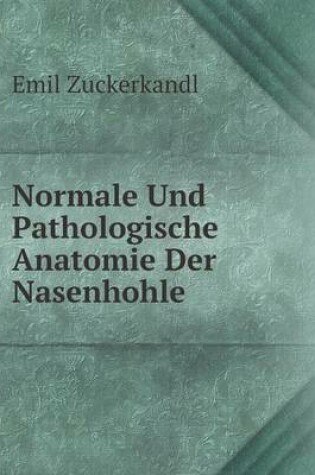 Cover of Normale Und Pathologische Anatomie Der Nasenhohle