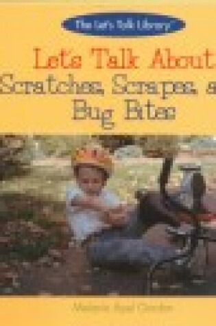 Cover of Let's Talk about Scratches, Scrapes and Bug Bites