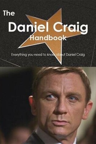 Cover of The Daniel Craig Handbook - Everything You Need to Know about Daniel Craig