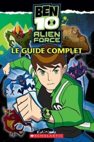 Cover of Ben 10 Alien Force - Le Guide Complet