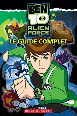 Book cover for Ben 10 Alien Force - Le Guide Complet