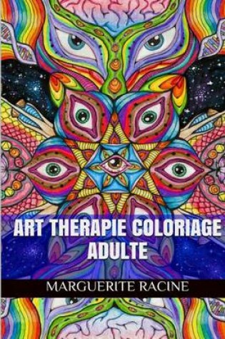 Cover of Art Therapie Coloriage Adulte