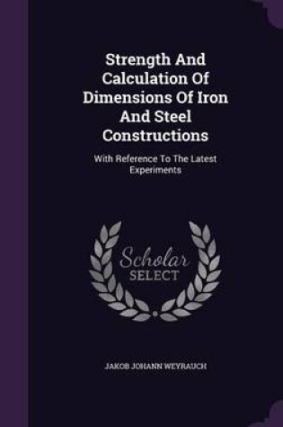 Cover of Strength and Calculation of Dimensions of Iron and Steel Constructions