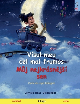 Book cover for Visul meu cel mai frumos - Můj nejkrásnějsí sen (română - cehă)