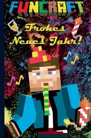 Cover of Funcraft - Frohes Neues Jahr an Alle Minecraft Fans! (Notizbuch Silvester)