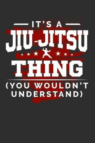 Cover of It's A Jiu-Jitsu Thing You Wouldn't Understand