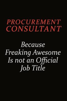 Book cover for Procurement Consultant Because Freaking Awesome Is Not An Official Job Title