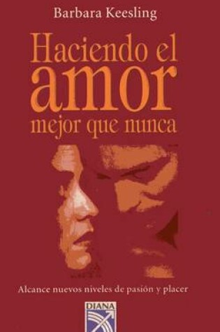 Cover of Haciendo El Amor Mejor Que Nunca