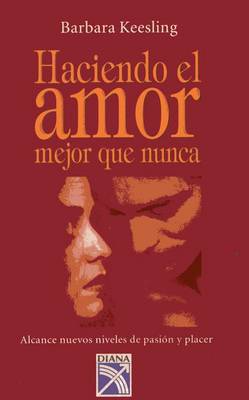 Book cover for Haciendo El Amor Mejor Que Nunca