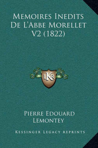 Cover of Memoires Inedits de L'Abbe Morellet V2 (1822)