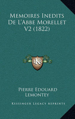 Book cover for Memoires Inedits de L'Abbe Morellet V2 (1822)