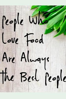 Book cover for People Who Love Food Are Always The Best People