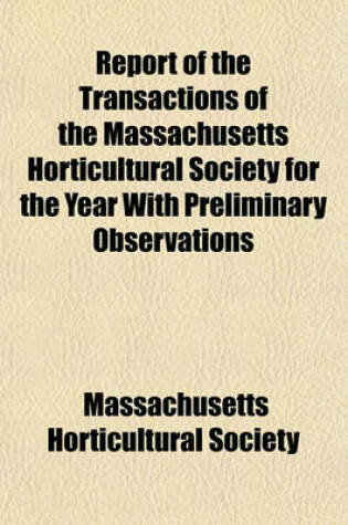 Cover of Report of the Transactions of the Massachusetts Horticultural Society for the Year with Preliminary Observations